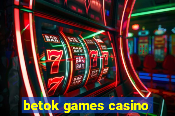 betok games casino