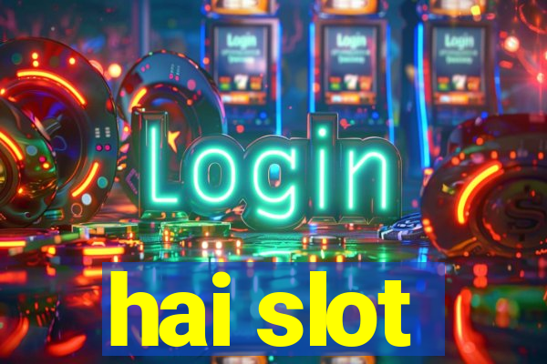 hai slot