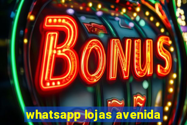 whatsapp lojas avenida