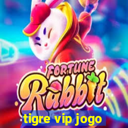 tigre vip jogo