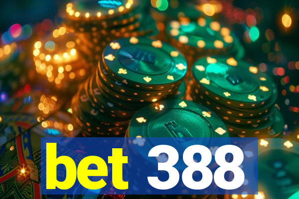 bet 388