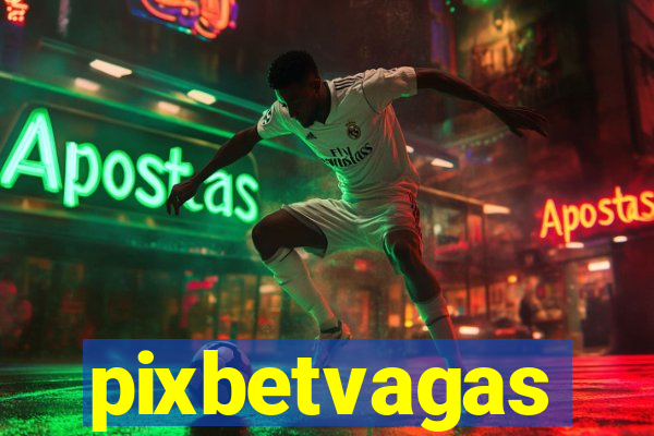 pixbetvagas