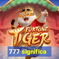 777 significa