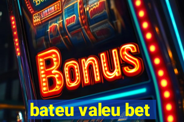 bateu valeu bet