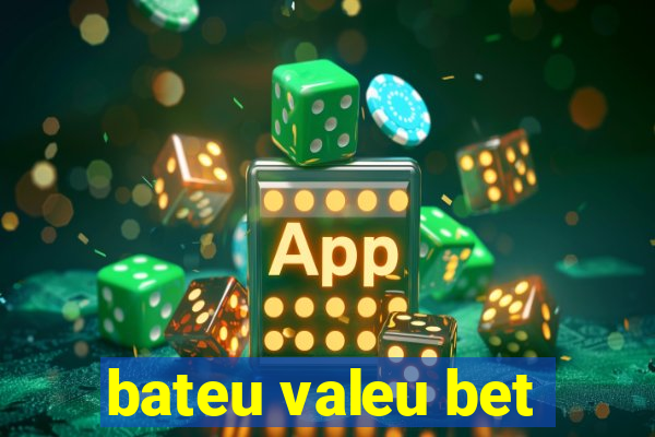 bateu valeu bet