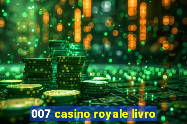 007 casino royale livro