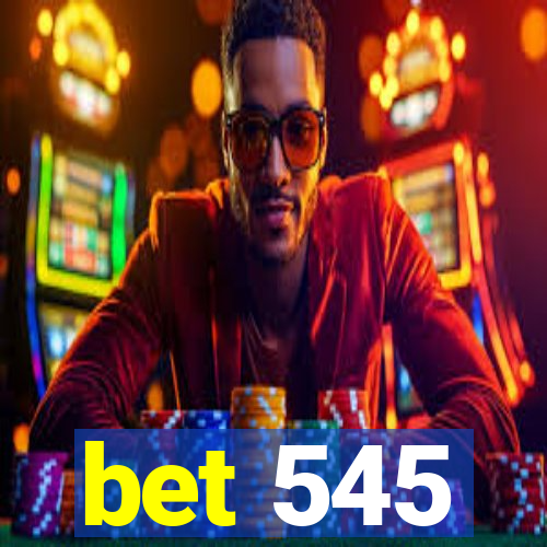 bet 545