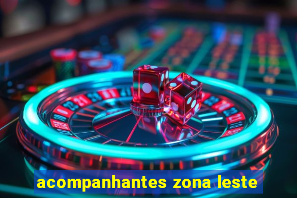 acompanhantes zona leste