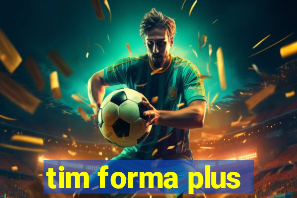 tim forma plus