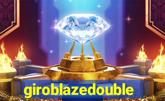 giroblazedouble