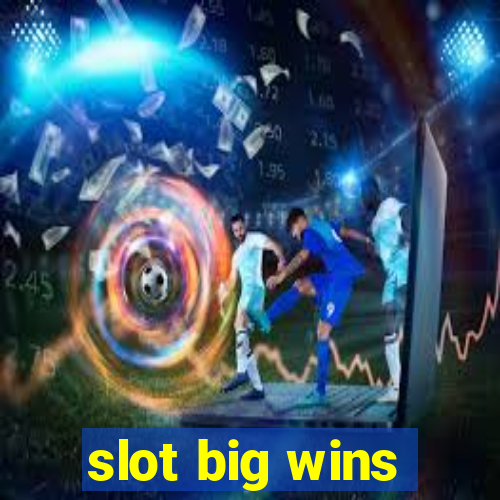 slot big wins