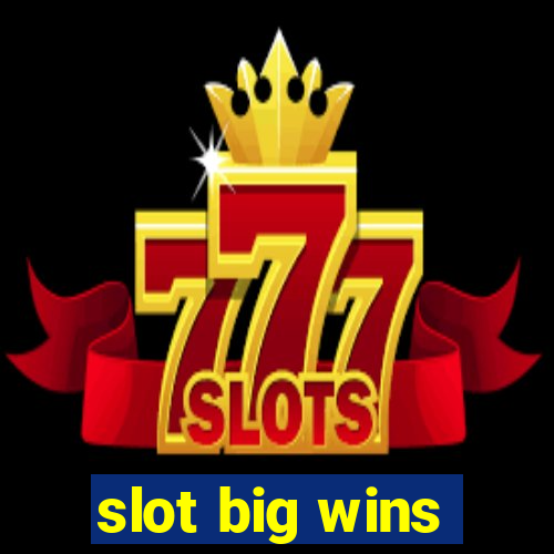 slot big wins