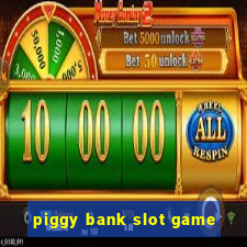 piggy bank slot game