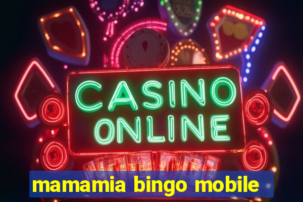 mamamia bingo mobile