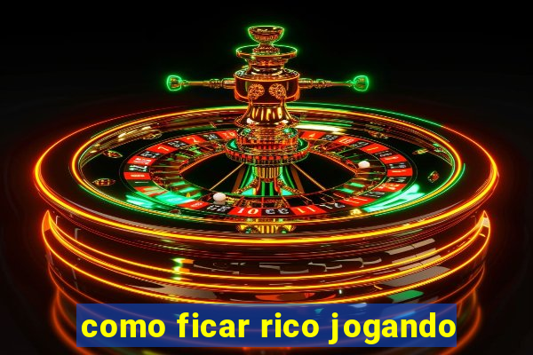 como ficar rico jogando