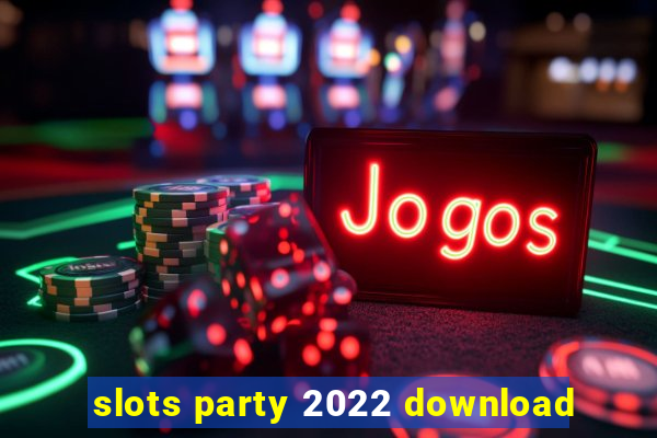 slots party 2022 download