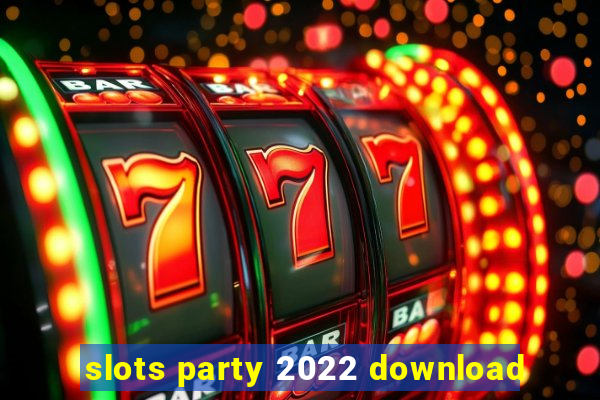 slots party 2022 download