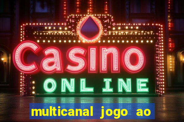 multicanal jogo ao vivo fans