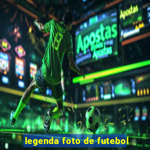 legenda foto de futebol