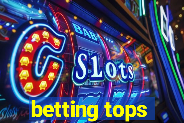 betting tops