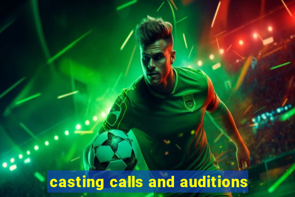 casting calls and auditions