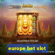 europe bet slot