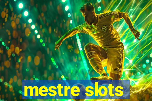 mestre slots