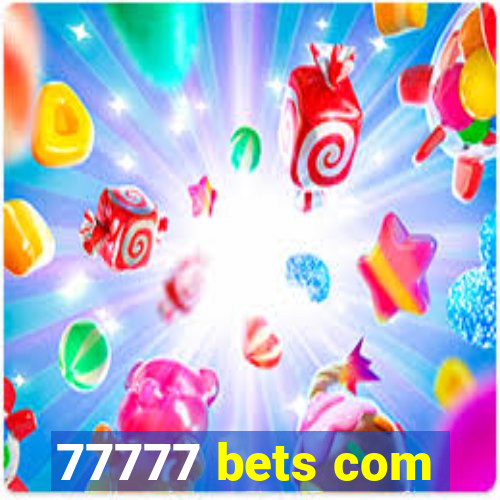 77777 bets com