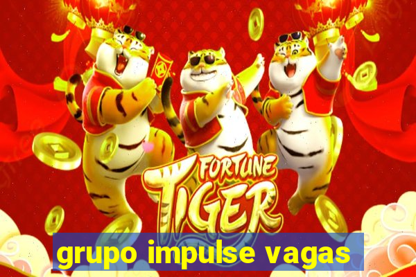 grupo impulse vagas