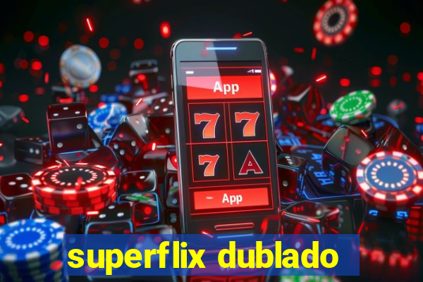 superflix dublado