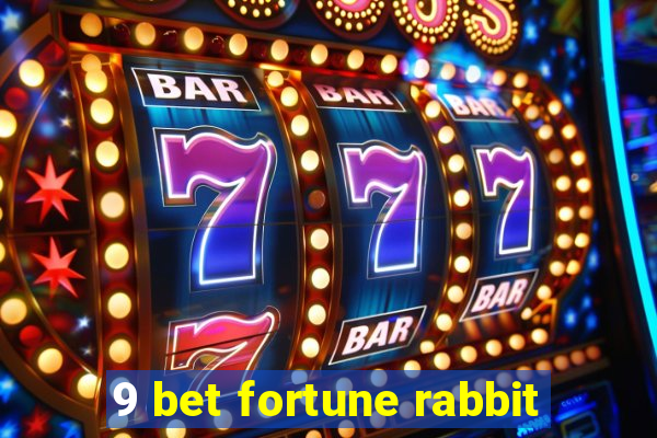 9 bet fortune rabbit