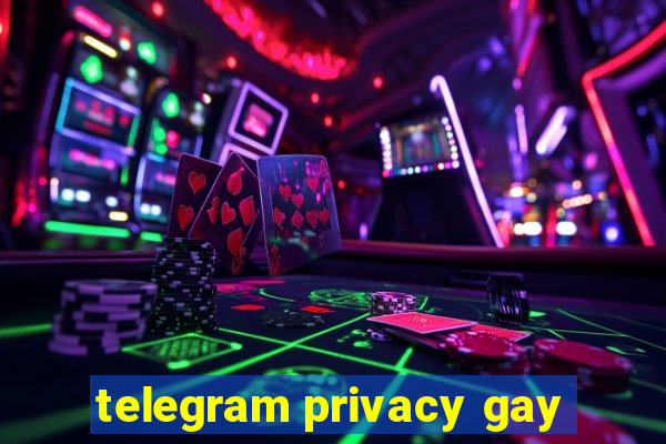 telegram privacy gay