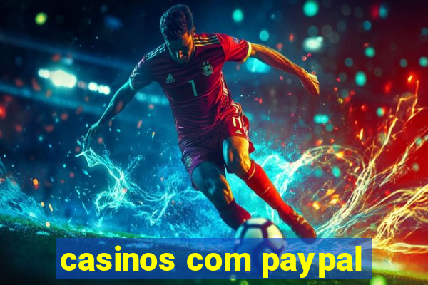 casinos com paypal