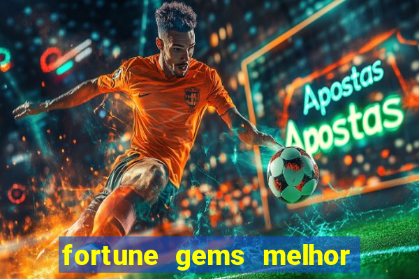 fortune gems melhor horario para jogar