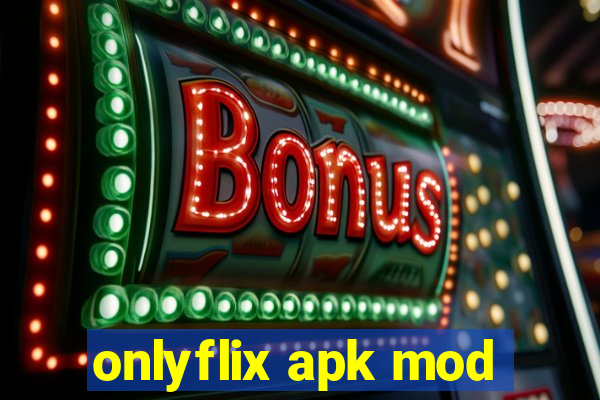 onlyflix apk mod