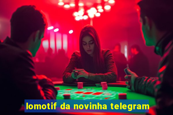 lomotif da novinha telegram