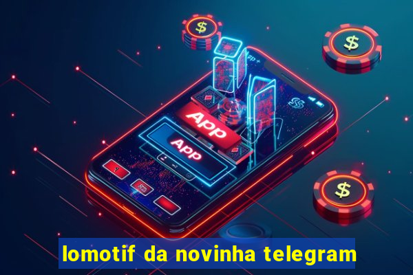 lomotif da novinha telegram