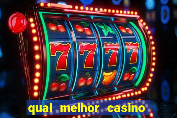 qual melhor casino para ganhar dinheiro