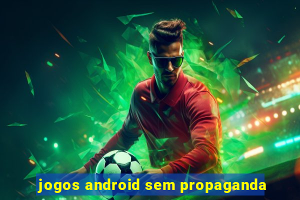 jogos android sem propaganda