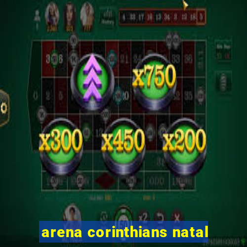 arena corinthians natal