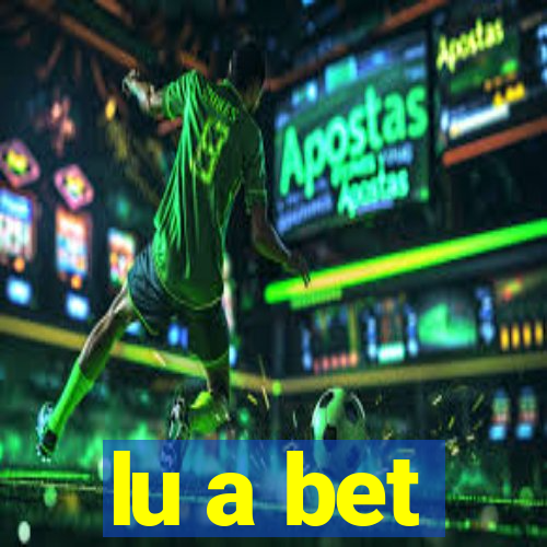 lu a bet