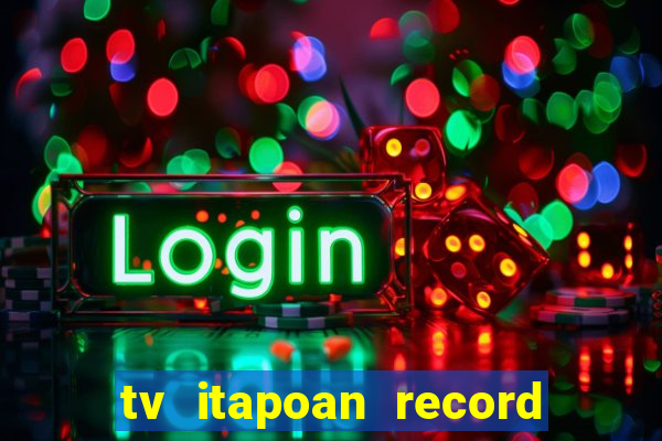 tv itapoan record bahia ao vivo