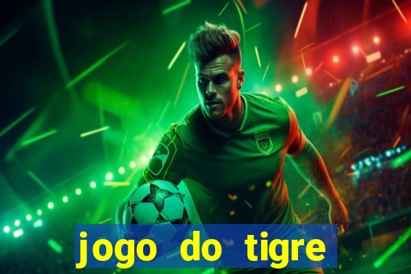 jogo do tigre plataforma chinesa