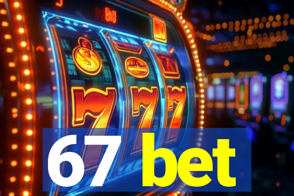 67 bet