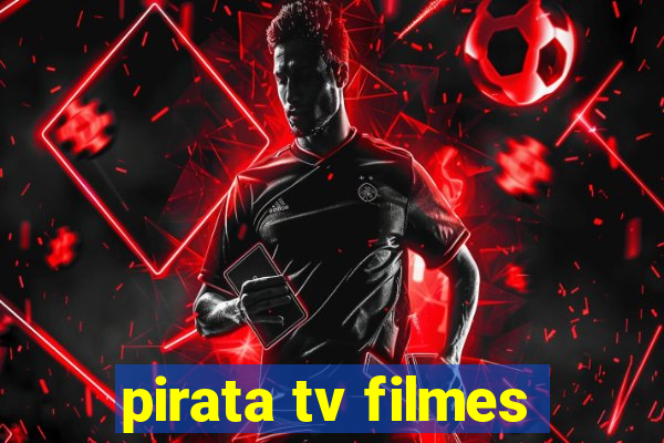 pirata tv filmes