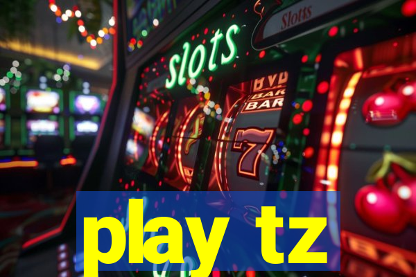 play tz