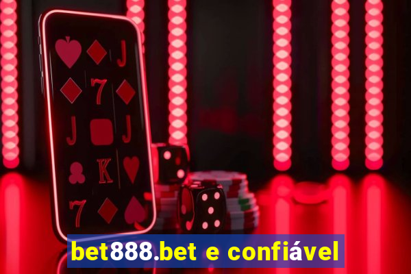 bet888.bet e confiável