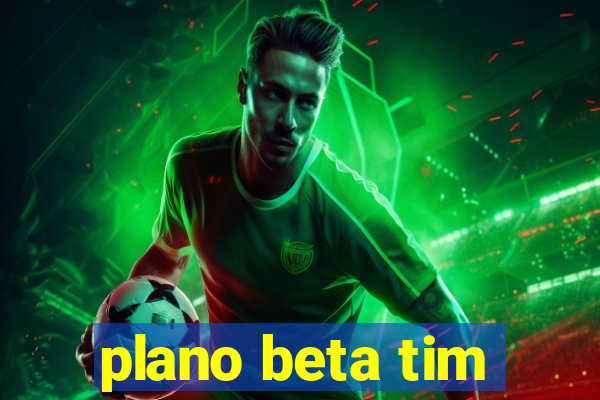 plano beta tim