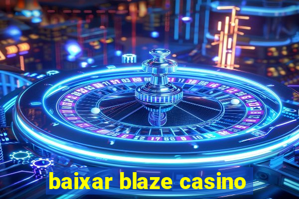 baixar blaze casino