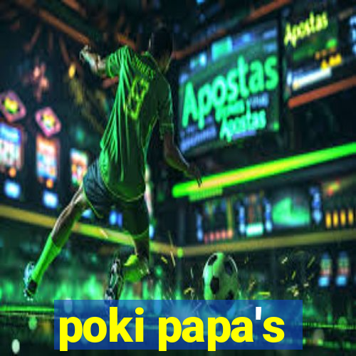 poki papa's